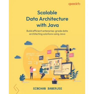 Scalable Data Architecture with Java: Build efficient enterprise-grade data architecting solutions using Java
