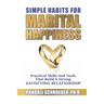 Simple Habits for Marital Happiness: Practical Skills and Tools That Build a Strong Satisfying Relationship