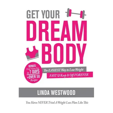 Get Your Dream Body: The EASIEST Way to Lose Weight FAST & Keep It Off FOREVER (You Have NEVER Tried A Weight Loss Plan Like This)!