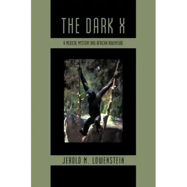 The Dark X: A Medical Mystery and African Adventure