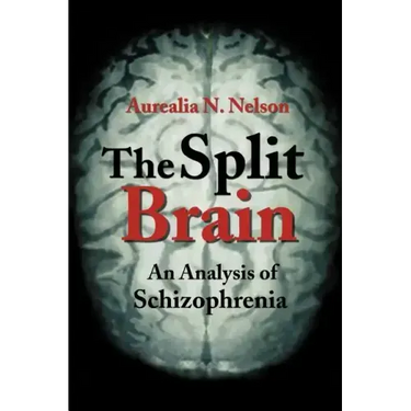 The Split Brain: An Analysis of Schizophrenia