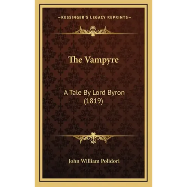 The Vampyre: A Tale By Lord Byron (1819)
