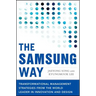 The Samsung Way: Transformational Management Strategies from the World Leader in Innovation and Design
