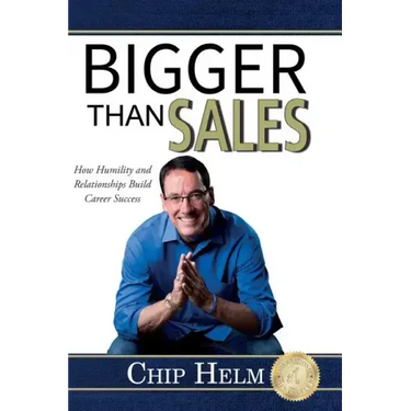 Bigger Than Sales: How Humility and Relationships Build Career Success