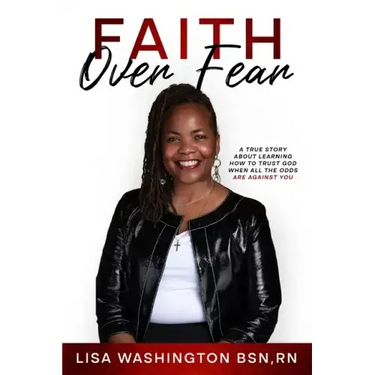 Faith Over Fear: A True Story About Learning How To Trust God When All The Odds Are Against You