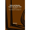 Notes and Queries, Number 135, May 29, 1852; A Medium of Inter-communication for Literary Men, Artists, Antiquaries, Genealogists, etc.