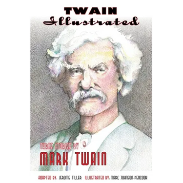 Twain Illustrated: Three Stories by Mark Twain