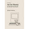 Art For Money: Up Your Freelance Game and Get Paid What You're Worth