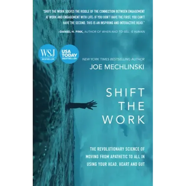 Shift the Work: The Revolutionary Science of Moving from Apathetic to All in Using Your Head, Heart and Gut