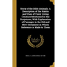 Story of the Bible Animals. A Description of the Habits and Uses of Every Living Creature Mentioned in the Scriptures, With Explanation of Passages in