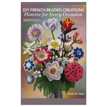 DIY French Beaded Creations: Flowers for Every Occasion
