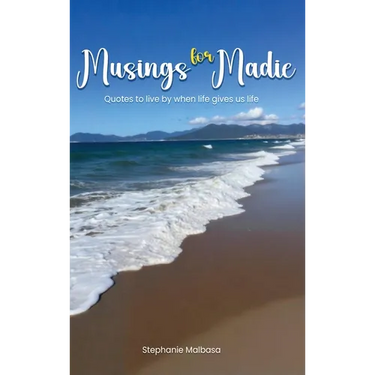 Musings for Madie: Quotes to Live by When Life Gives Us Life