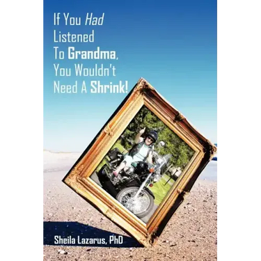 If You Had Listened To Grandma, You Wouldn't Need A Shrink!