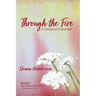 Through the Fire: A Caregiver's Journal: A Caregivers Journal:: A Caregiver's Journal