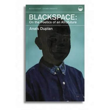 Blackspace: On the Poetics of an Afrofuture