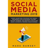 Social Media Marketing 2019: Secret Advertising Strategies That Famous Influencers Use on Instagram, Youtube, Twitter, Facebook, and Snapchat to Bu
