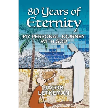 80 Years of Eternity: My Personal Journey With God
