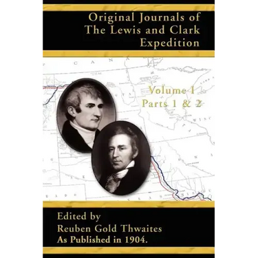 Original Journals of the Lewis and Clark Expedition: Parts 1 & 2