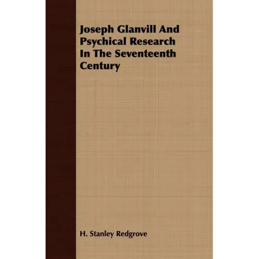 Joseph Glanvill And Psychical Research In The Seventeenth Century