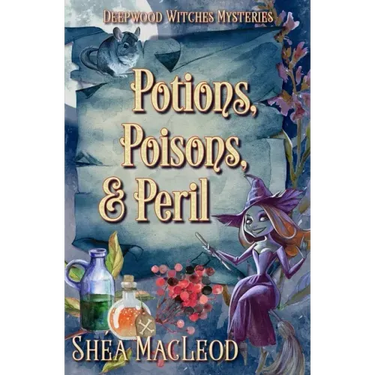 Potions, Poisons, and Peril: A Witchy Paranormal Cozy Mystery