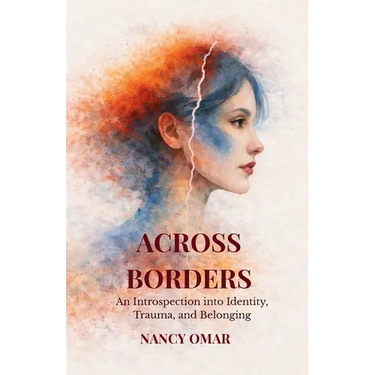 Across Borders: An Introspection into Identity, Trauma, and Belonging