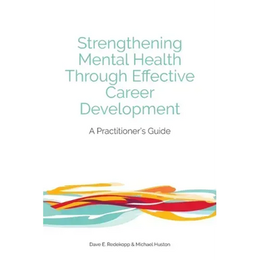 Strengthening Mental Health Through Effective Career Development: A Practitioner's Guide
