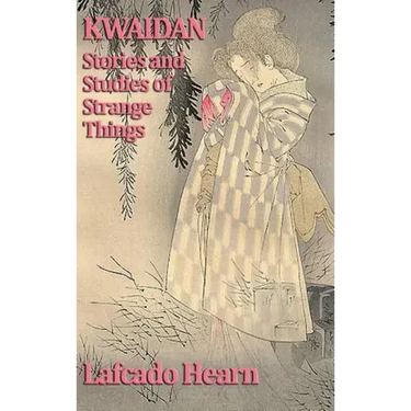 Kwaidan, Stories and Studies of Strange Things