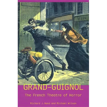 Grand-Guignol: The French Theatre of Horror