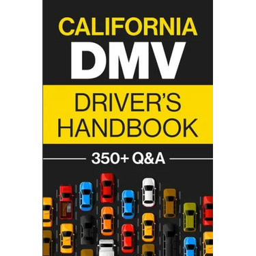California DMV Driver's Handbook: Practice for the California Permit Test with 350+ Driving Questions and Answers