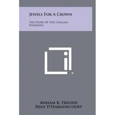 Jewels For A Crown: The Story Of The Chagall Windows