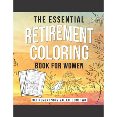 The Essential Retirement Coloring Book for Women: A Fun Retirement Gift for Coworker and Colleague