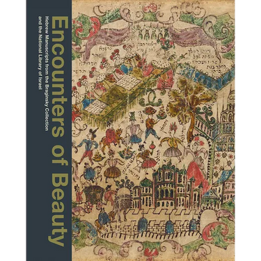 Encounters of Beauty: Hebrew Manuscripts from the Braginsky Collection and the National Library of Israel