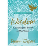 Wisdom: Capturing The Power of Our Words
