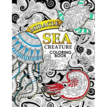 Miracle Sea Creature coloring book: Adult coloring Book (Turtle, Seahorse, Fish, whale, and friend)