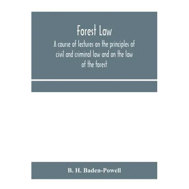 Forest law: a course of lectures on the principles of civil and criminal law and on the law of the forest (chiefly based on the la