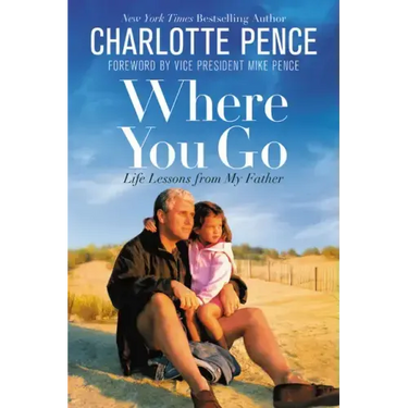 Where You Go: Life Lessons from My Father