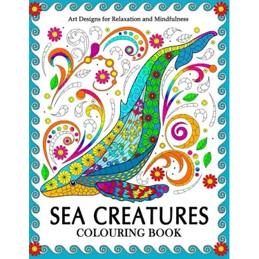 Sea Creatures Colouring Book: Coloring Pages for Adults (Shark, Whale, Dolphin, Turtle, Seahorse and Friend)