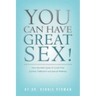 You Can Have Great Sex!: How The Nine Types of Lovers Find Ecstasy, Fulfillment and Sexual Wellness