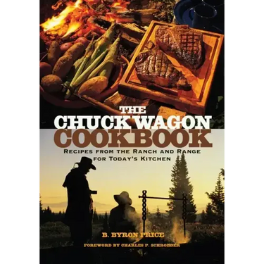 The Chuck Wagon Cookbook: Recipes from the Ranch and Range for Today's Kitchen