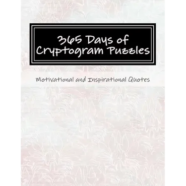 365 Days of Cryptogram Puzzles: Motivational and Inspirational Quotes