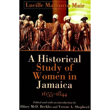 A Historical Study of Women in Jamaica, 1655-1844
