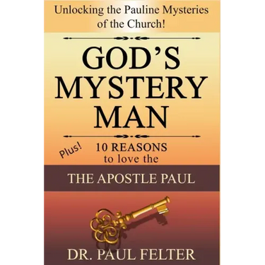 God's Mystery Man: Unlocking the Pauline Mysteries of the Church