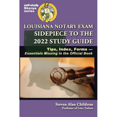 Louisiana Notary Exam Sidepiece to the 2022 Study Guide: Tips, Index, Forms-Essentials Missing in the Official Book