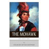 Native American Tribes: The History and Culture of the Mohawk
