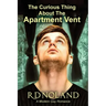 The Curious Thing about the Apartment Vent
