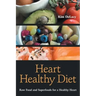 Heart Healthy Diet: Raw Food and Superfoods for a Healthy Heart