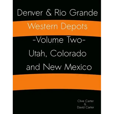 Denver & Rio Grande Western Depots -Volume Two- Utah, Colorado and New Mexico: Denver & Rio Grande Western Depots -Volume Two- Utah, Colorado and New