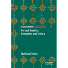 Virtual Reality, Empathy and Ethics