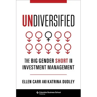 Undiversified: The Big Gender Short in Investment Management