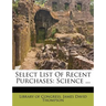 Select List of Recent Purchases: Science ...